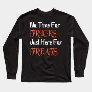 No Time For Tricks Just Here For Treats, Happy Halloween, Halloween Day Long Sleeve T-Shirt